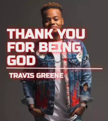 Thank-You-for-being-God-Travis-Greene-mp3 Thank You for being God Travis Greene mp3