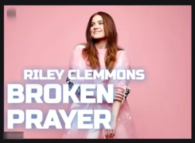 DOWNLOAD: Riley Clemmons - Broken Prayers (Mp3 + Lyrics) | CeeNaija