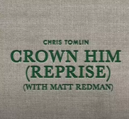 Chris Tomlin Crown Him Reprise with Matt Redman