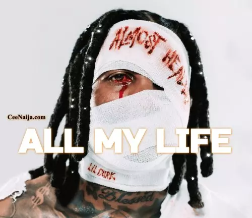 SONG: Lil Durk - All My Life (Mp3 & Lyrics) | CeeNaija