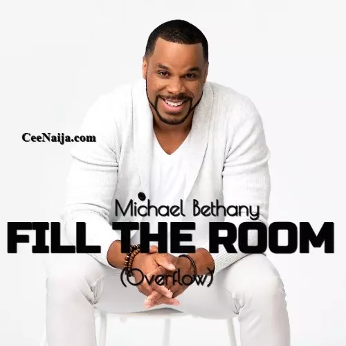 Mp3 download michael bethany fill the room overflow lyrics