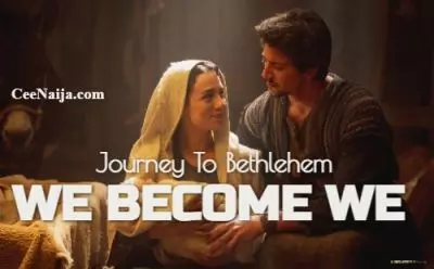 Journey To Bethlehem – We Become We