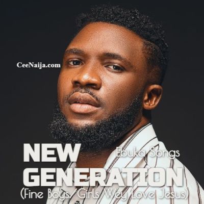 Ebuka Songs - New Generation (Fine Boys/Girls Wey Love Jesus)
