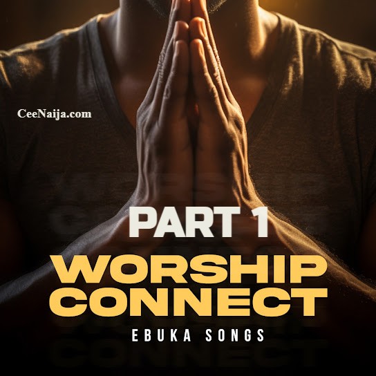 Ebuka Songs Worship Connect Pt 1