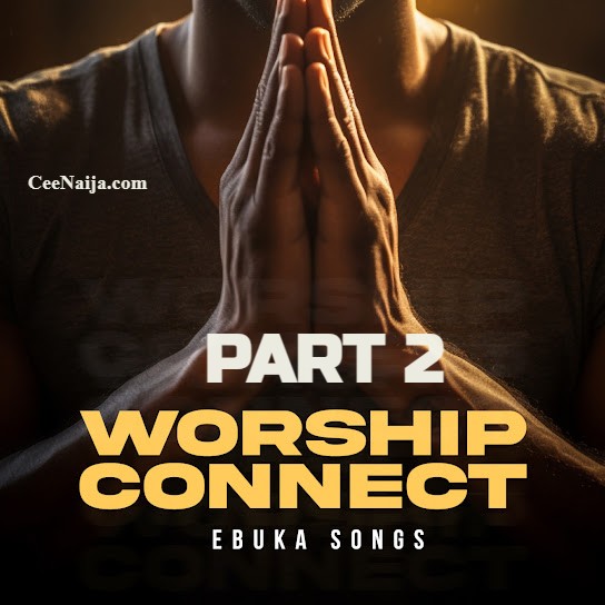 Ebuka Songs Worship Connect Pt 2
