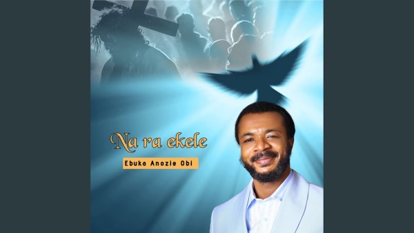 MP3 DOWNLOAD Ebuka Anozie Obi Na Ra Ekele Lyrics CeeNaija MP3 DOWNLOAD Ebuka Anozie Obi Na Ra Ekele Lyrics CeeNaija
