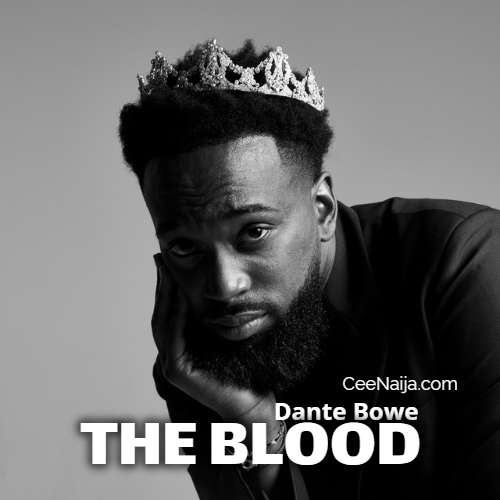 Dante Bowe – The Blood (Mp3 & Lyrics)