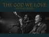 CityAlight - The God We Love (Nicene Creed)