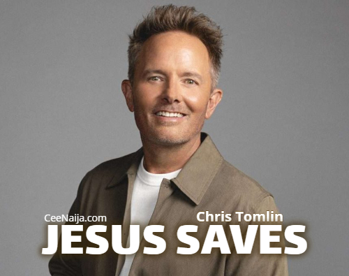 Chris Tomlin – Jesus Saves (Mp3 & Lyrics)