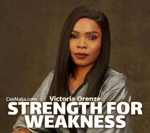 Victoria Orenze – Strength For Weakness (Mp3 & Lyrics)