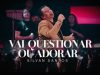 Silvan Santos - Vai Questionar ou Adorar