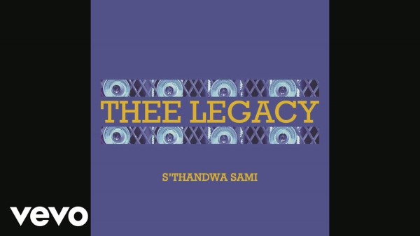MP3 DOWNLOAD: Thee Legacy - S'thandwa Sami [+ Lyrics] | CeeNaija