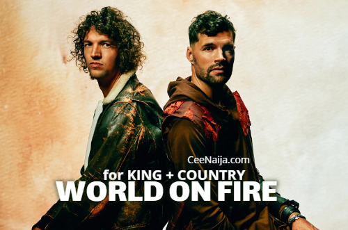 for KING + COUNTRY World On Fire for KING + COUNTRY World On Fire