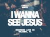 Family Music - I Wanna See Jesus