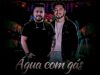Henrique & Matteus - Água Com Gás