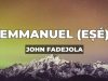 John Fadejola - Emmanuel (Esé)