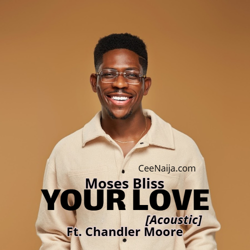 Moses Bliss ft. Chandler Moore - Your Love (Acoustic) 1 Moses Bliss ft. Chandler Moore - Your Love (Acoustic)