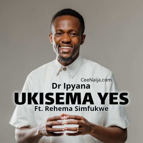 Dr Ipyana ft. Rehema Simfukwe - Ukisema Yes 1 Dr Ipyana ft. Rehema Simfukwe - Ukisema Yes