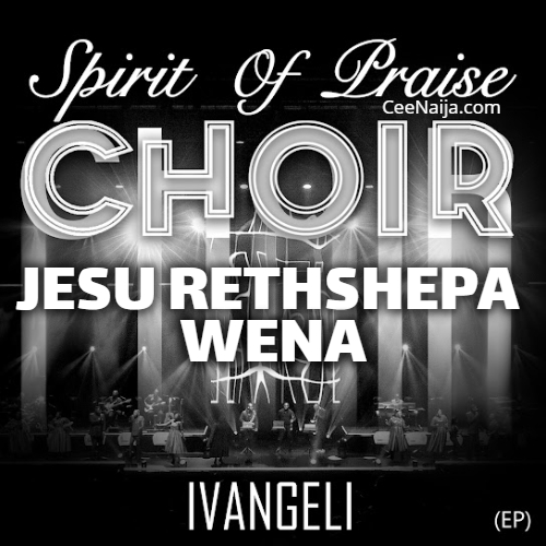 Spirit Of Praise Choir - Jesu Retshepa Wena ft. Bulelwa Khumalo 1 Spirit Of Praise Choir - Jesu Retshepa Wena ft. Bulelwa Khumalo